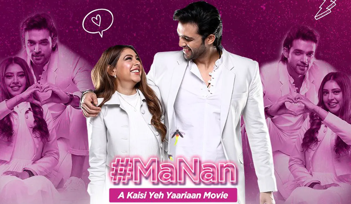 MaNan - A Kaisi Yeh Yaariyan Movie