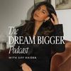 The Dream Bigger Podcast
