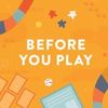 BEFORE YOU PLAY