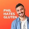 Phil Hates Gluten aka PHG aka GLUTEN FREE BOIII